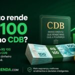 Quanto rende R$ 100 no CDB Veja a simulação